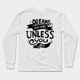 "dreams don't work unless you do" | Urban Finery Long Sleeve T-Shirt